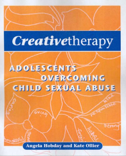 Creative Therapy Adolescents Overcoming Child Sexual Abuse Angela Hobday