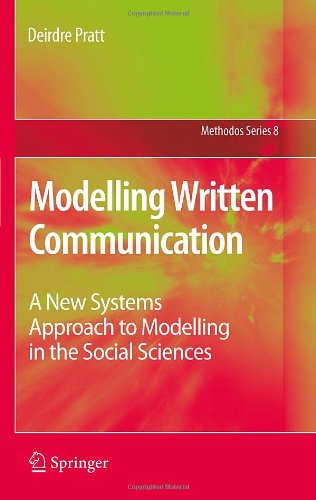 Modelling Written Communication A New Systems Approach To Modelling In The Social Sciences 1st Edition Deirdre Pratt Auth