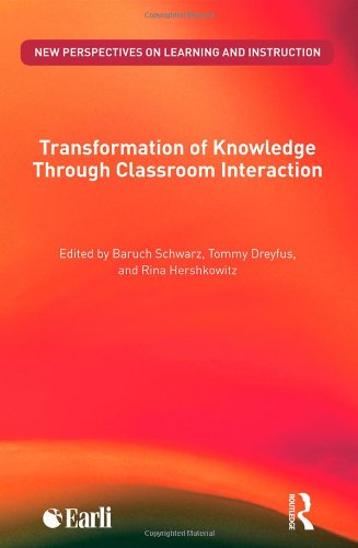 Transformation Of Knowledge Through Classroom Interaction New Perspectives On Learning And Instruction 1st Edition Baruch Schwarz
