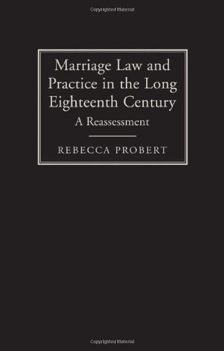 Marriage Law And Practice In The Long Eighteenth Century A Reassessment Rebecca Probert