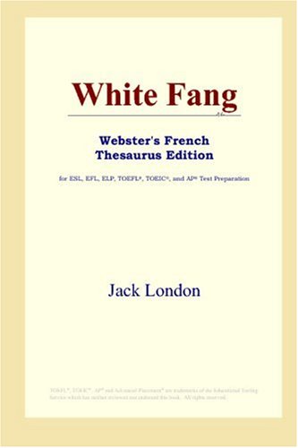 White Fang Websters French Thesaurus Edition Jack London