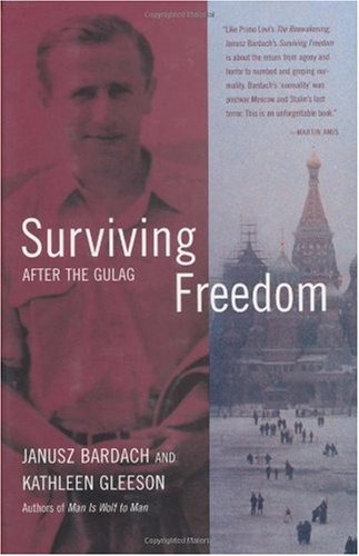 Surviving Freedom After The Gulag 1st Edition Janusz Bardach