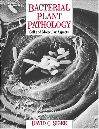 Bacterial Plant Pathology Cell And Molecular Aspects 1st Pbk Ed David C Sigee