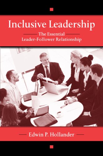 Inclusive Leadership The Essential Leaderfollower Relationship Edwin Hollander