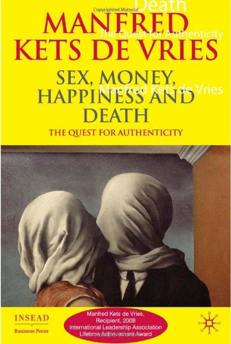 Sex Money Happiness And Death The Quest For Authenticity Insead Business Press Manfred Kets De Vries