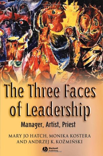 The Three Faces Of Leadership Manager Artist Priest 1st Edition Mary Jo Hatch