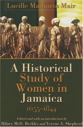 Historical Study Of Women In Jamaica 16551844 Caribbean History Lucille Mathurin Mair