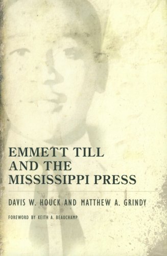 Emmett Till And The Mississippi Press Davis W Houck Matthew A Grindy