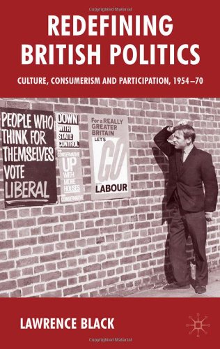 Redefining British Politics Culture Consumerism And Participation 195470 Lawrence Black