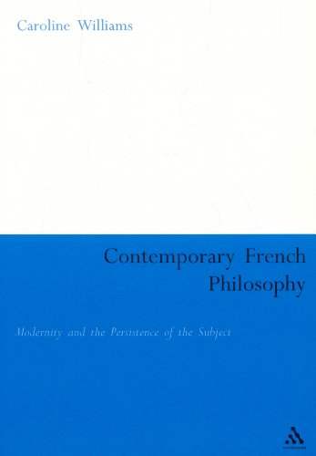 Contemporary French Philosophy Modernity And The Persistence Of The Subject Continuum Collection Annotated Edition Caroline Williams