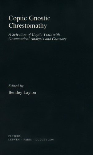 Coptic Gnostic Chrestomathy A Selection Of Coptic Texts With Grammatical Analysis And Glossary Bilingual B Layton