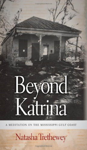 Beyond Katrina A Meditation On The Mississippi Gulf Coast Sarah Mills Hodge Fund Publication Natasha Trethewey