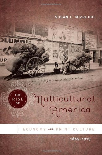 The Rise Of Multicultural America Economy And Print Culture 18651915 Susan L Mizruchi