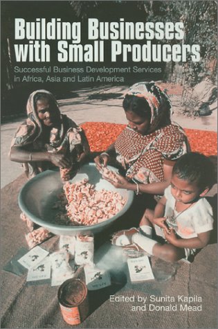 Building Businesses With Small Producers Successful Business Development Services In Africa Asia And Latin America Sunita Kapila