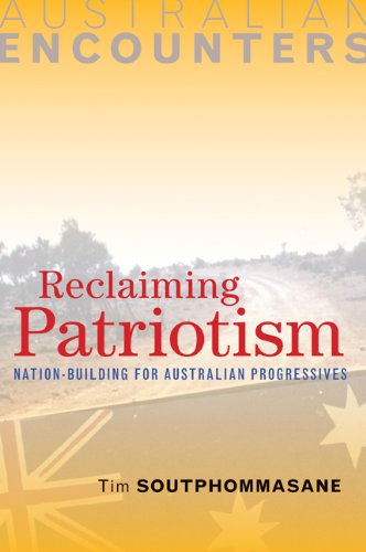 Reclaiming Patriotism Nationbuilding For Australian Progressives 1st Edition Tim Soutphommasane