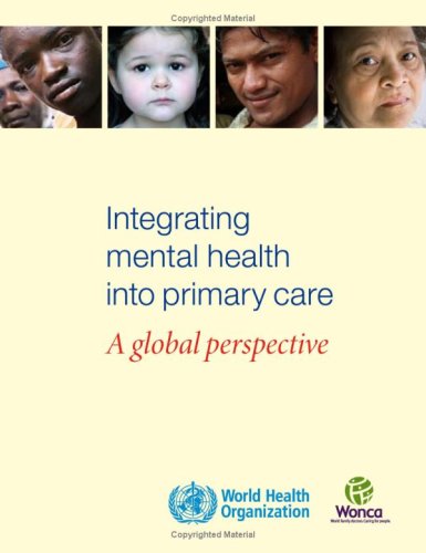 Integrating Mental Health Into Primary Health Care A Global Perspective 1st Edition Who