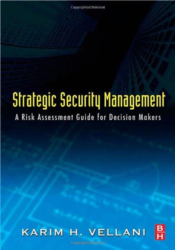 Strategic Security Management A Risk Assessment Guide For Decision Makers 1st Edition Karim Vellani