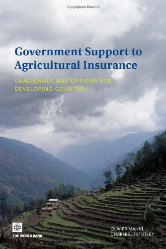 Government Support To Agricultural Insurance Challenges And Options For Developing Countries Olivier Mahul