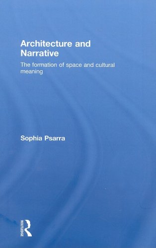 Architecture And Narrative The Structure Of Space And Cultural Meaning In Buildings 1st Edition Sophia Psarra