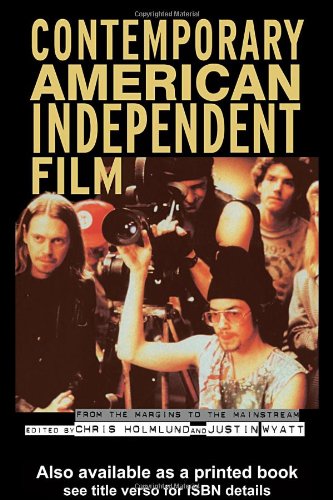 Contemporary American Independent Film From The Margins To The Mainstream 1st Edition Chris Holmlund