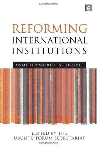 Reforming International Institutions Another World Is Possible Unbuntu Forum Secretariat