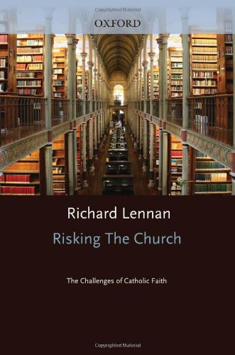 Risking The Church The Challenges Of Catholic Faith Richard Lennan