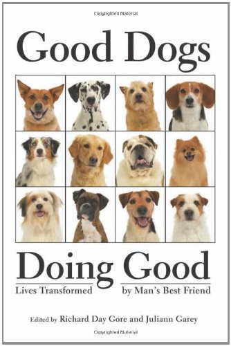 Good Dogs Doing Good Lives Transformed By Mans Best Friend Original The Healing Project