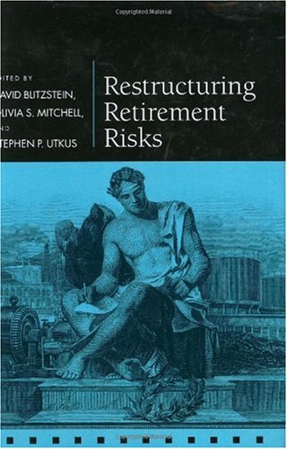 Restructuring Retirement Risks David Blitzstein Olivia S Mitchell