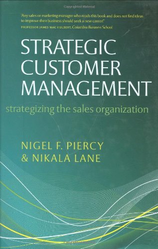 Strategic Customer Management Strategizing The Sales Organization Nigel F Piercy