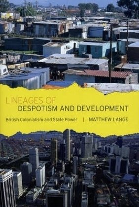 Lineages Of Despotism And Development British Colonialism And State Power 1st Edition Matthew Lange