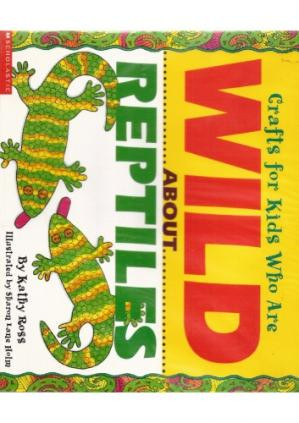 Wild About Reptiles Crafts For Kids 1st Kathy Ross