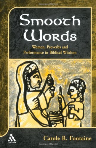 Smooth Words Women Proverbs And Performance In Biblical Wisdom Jsot Supplement Carole Fontaine