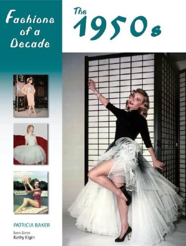 Fashions Of A Decade The 1950s Patricia Baker