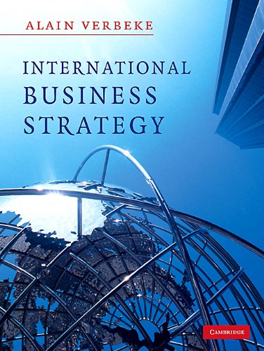 International Business Strategy Rethinking The Foundations Of Global Corporate Success Alain Verbeke