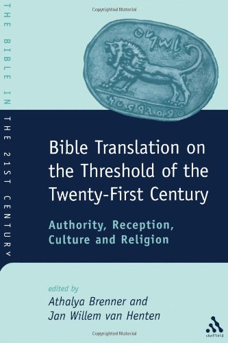 Bible Translation On The Threshold Of The Twentyfirst Century Authority Reception Culture And Religion Jsot Supplement Athalya Brenner
