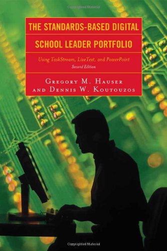 The Standardsbased Digital School Leader Portfolio Using Taskstream Livetext And Powerpoint Second Edition 2nd Edition Gregory Hauser
