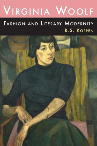 Virginia Woolf Fashion And Literary Modernity R S Koppen