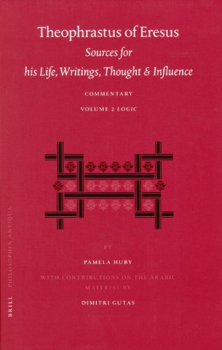 Theophrastus Of Eresus Sources For His Life Writings Thought And Influence Commentary Volume 2 Logic Pamela Huby