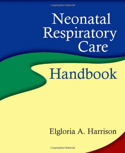 Neonatal Respiratory Care Handbook 1st Edition Elgloria A Harrison
