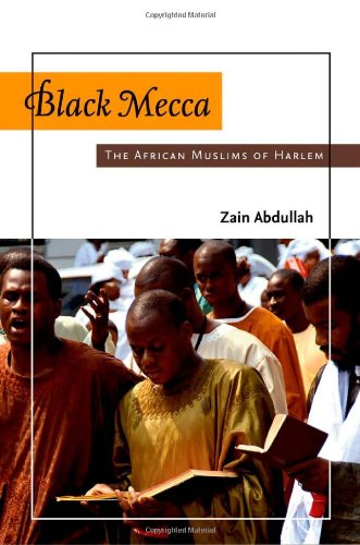 Black Mecca The African Muslims Of Harlem Zain Abdullah