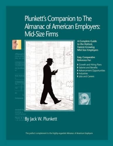 Plunketts Companion To The Almanac Of American Employers 2009 Market Research Statistics Trends Pertaining To Americas Hottest Midsize Employers Almanac Of American Employers Midsize Firms Papcdr Jack W Plunkett