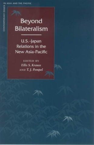 Beyond Bilateralism Usjapan Relations In The New Asiapacific Contemporary Issues In Asia And Pacific 1st Edition Ellis Krauss