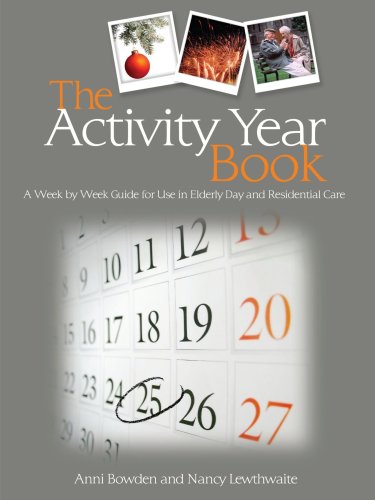 The Activity Year Book A Week By Week Guide For Use In Elderly Day And Residential Care Annie Bowden