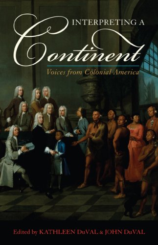 Interpreting A Continent Voices From Colonial America Kathleen Duval
