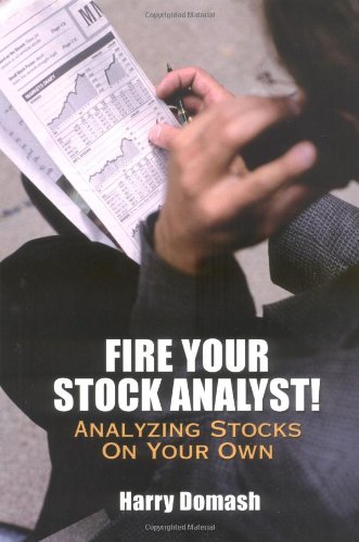 Fire Your Stock Analyst Analyzing Stocks On Your Own 1st Edition Harry Domash