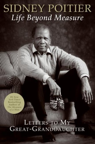 Life Beyond Measure Letters To My Greatgranddaughter Sidney Poitier