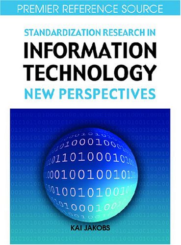 Standardization Research In Information Technology New Perspectives Premier Reference Source 1st Edition Kai Jakobs