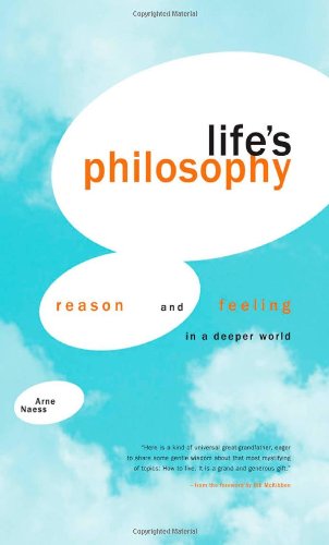 Lifes Philosophy Reason And Feeling In A Deeper World 1st Edition Arne Naess
