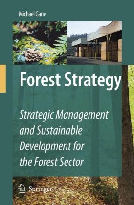 Forest Strategy Strategic Management And Sustainable Development For The Forest Sector 1st Edition Michael Gane