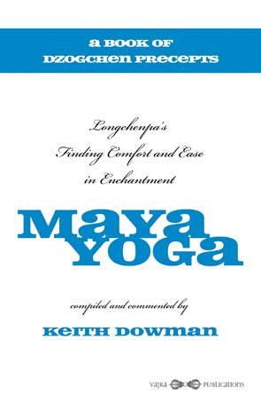 Maya Yoga Longchenpas Finding Comfort And Ease In Enchantment Keith Dowman